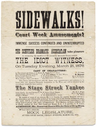 Sidewalks! Court Week Amusements! ...The Schuyler Dramatic Association ...The Idiot Witness…March 21, 1876… [opening lines of broadside].