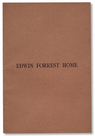 The Government of the Edwin Forrest Home, Comprising the List of Officers, Will Of Edwin Forrest, Act of Incorporation, By-Laws of the Board, and Application for Admission.