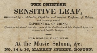 The Chinese Sensitive Leaf, Discovered by a celebrated Physician and eminent Professor of Botany and Chemistry, named Zaphrintra, of China, Afterwards introduced into other parts of the Continent, and into England, by a very Learned and Sensible Foreigner… [opening lines of broadside].