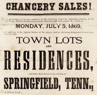 Chancery Sales!  In pursuance of Decrees rendered by the Chancery Court for Robertson County, at its May Term, 1869… [First lines in broadside]