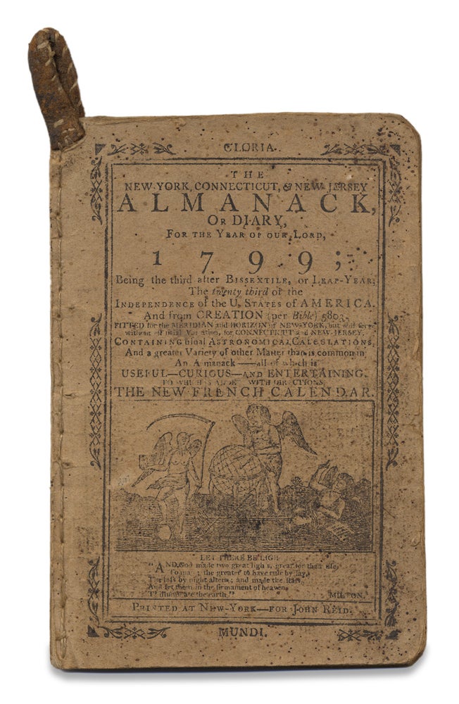 [3725803] The New-York, Connecticut, & New-Jersey Almanack, Or Diary, For the Year of Our Lord, 1799; Being the third after Bissextile, or Leap-Year, The twenty third of the Independence of the U. States of America. Andrew Beers.