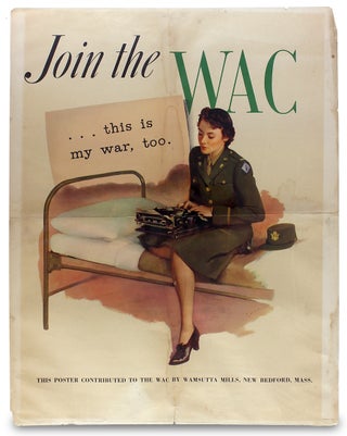 [Women at War:] Join the WAC. ... this is my war, too.