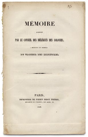 Mémoire Adressé par le Conseil des Délégués des Colonies, à Messieurs les Membres du Conseil des Ministres.