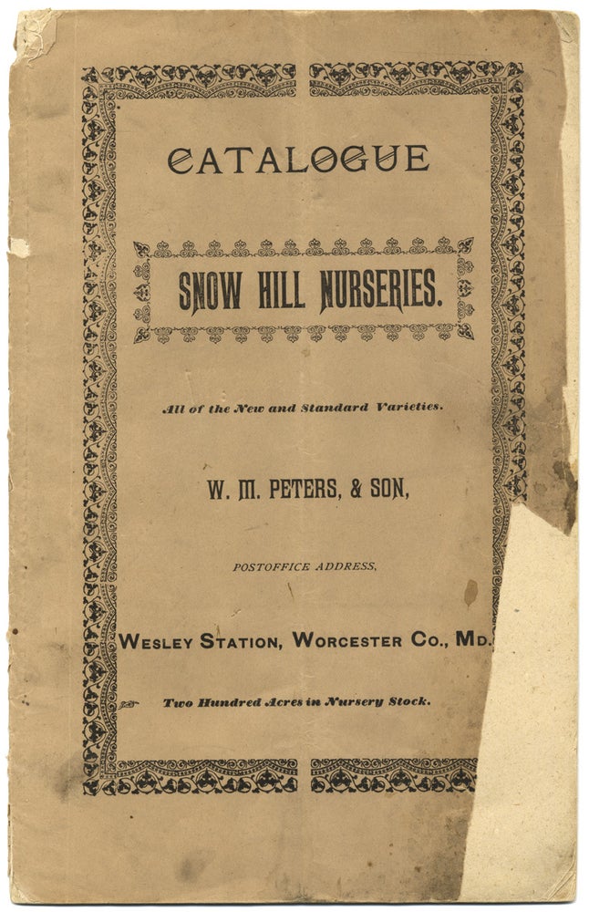 [3726656] Catalogue and Price List of the Snow Hill Nurseries Near Snow Hill, Md. [...] Worcester Co., Md. W. M. Peters Snow Hill Nurseries, Sons.