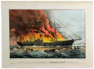 Burning of the Steamship “Golden Gate” July 27, 1862. On her Voyage from San Francisco having on board 1,400,000 in treasure, 242 Passengers and a Crew of 95 persons of whom only about 100 are known to have been saved.