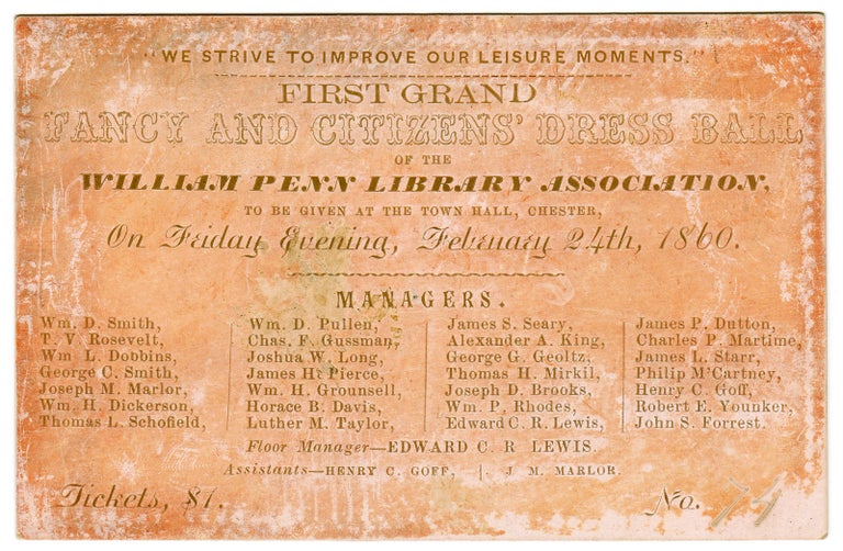 [3726703] First Grand Fancy and Citizens’ Dress Ball of the William Penn Library Association ... Chester [Pennsylvania] 1860. [ticket]. William Penn Library Association.
