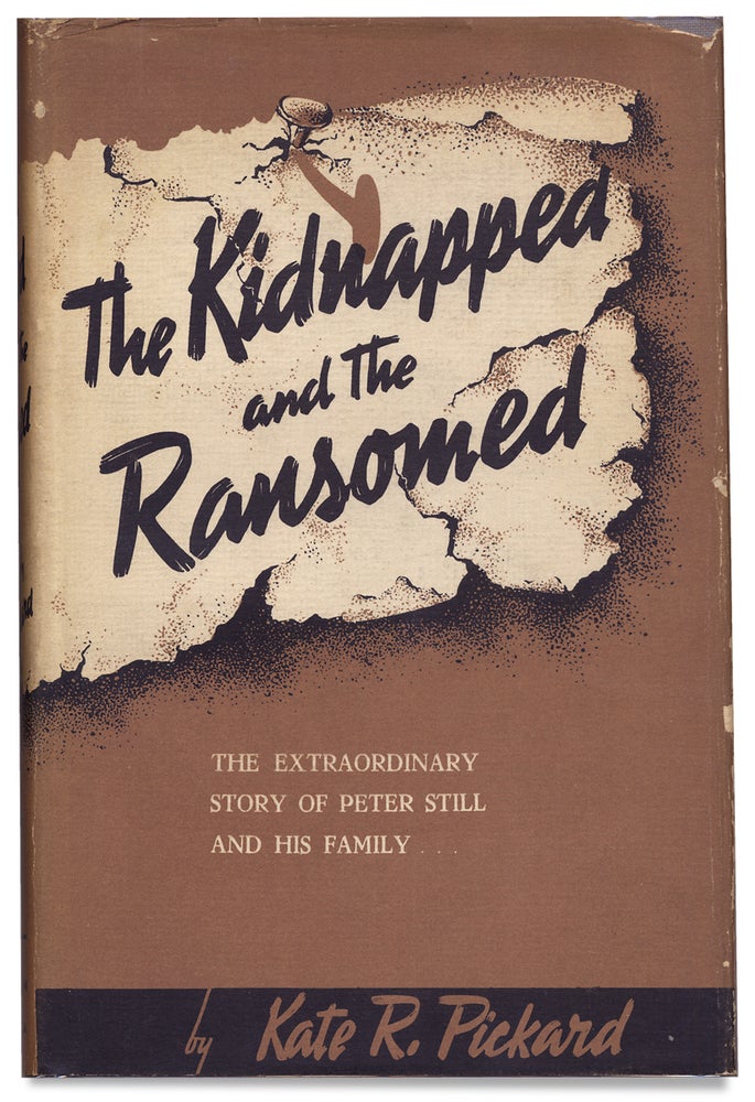 [3727038] The Kidnapped and the Ransomed. The Extraordinary Story of Peter Still and His Family. Kate R. Pickard.