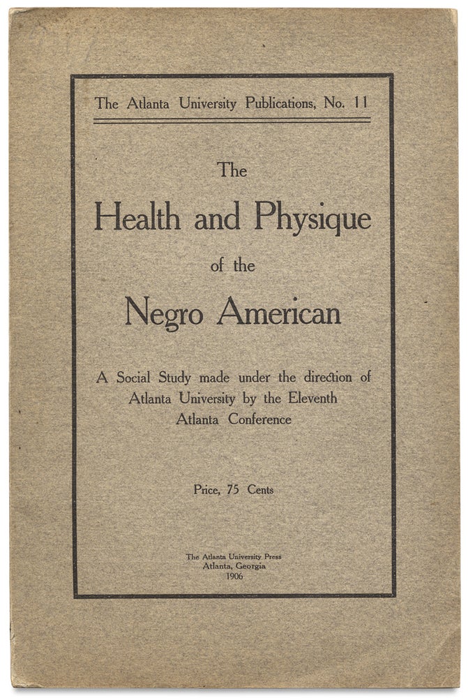 [3727251] The Health and Physique of the Negro American. W E. Burghardt Du Bois, 1868–1963.