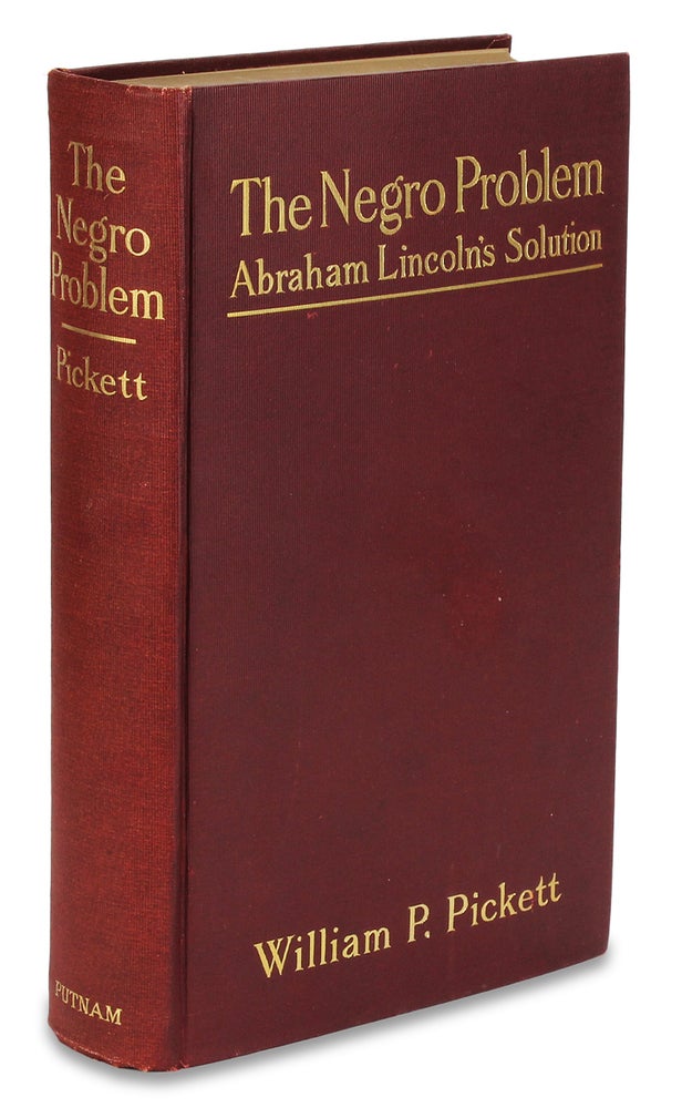 [3727284] The Negro Problem. Abraham Lincoln’s Solution. William P. Pickett.