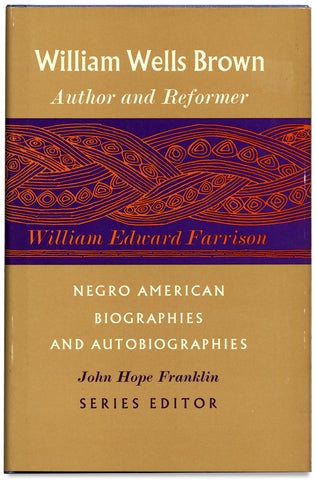3727305] William Wells Brown: Author & Reformer. (Signed by John Hope Franklin). William Edward...