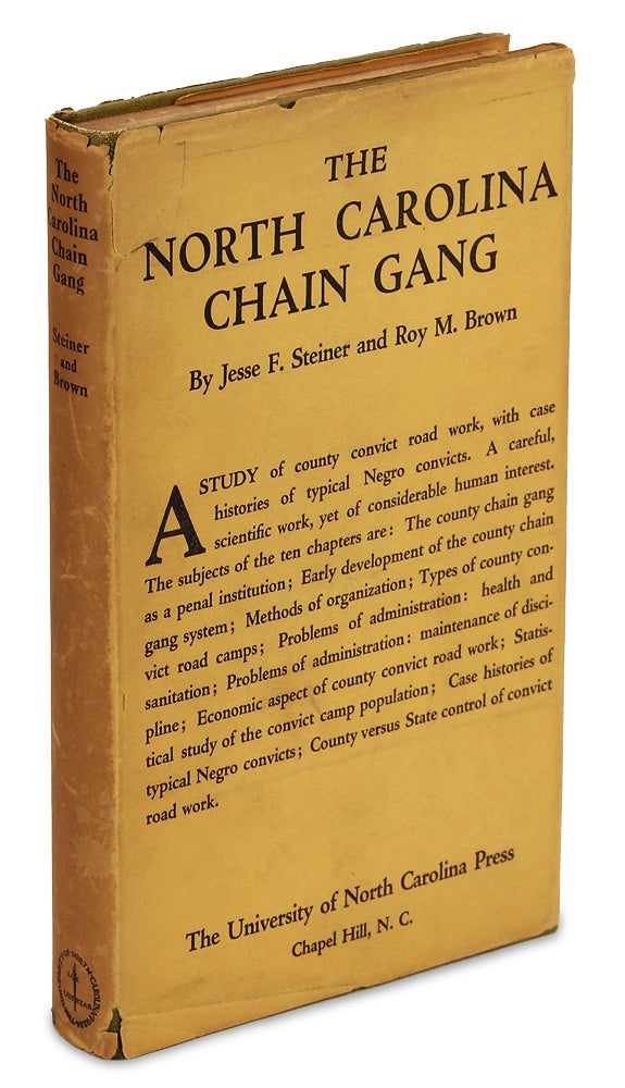 [3727321] The North Carolina Chain Gang: A Study of County Convict Road Work. Jessie F. Steiner, Roy M. Brown.