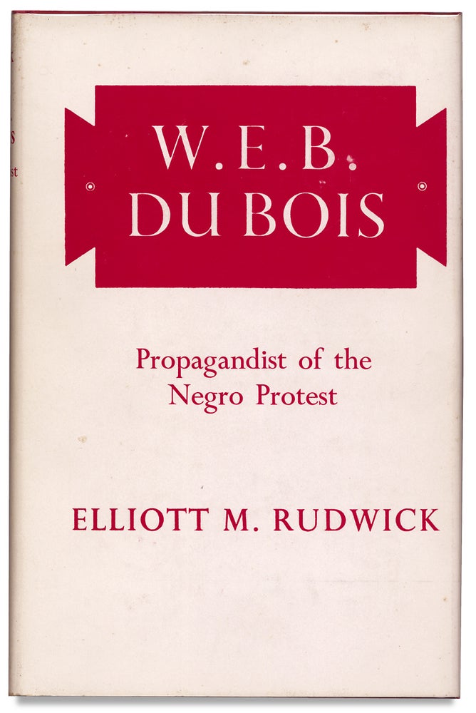 [3727324] W.E.B. Du Bois: Propagandist of the Negro Protest. Elliott M. Rudwick.