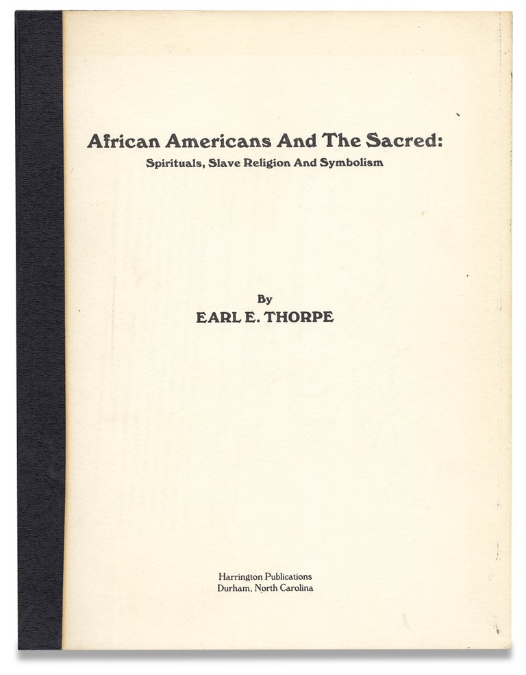 [3727447] African Americans and the Sacred: Spirituals, Slave Religion and Symbolism [Presentation Copy]. Earl E. Thorpe.