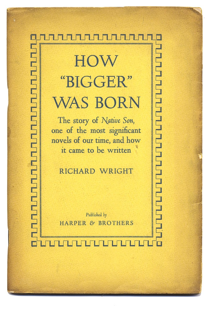 [3727532] How “Bigger” Was Born. The Story of Native Son, one of the most significant novels of our time, and how it came to be written. [Signed by Richard Wright]. Richard Wright.