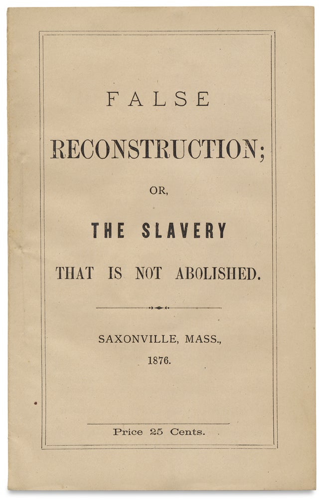 [3727534] False Reconstruction; or, The Slavery that is not Abolished. Thomas Chapman.
