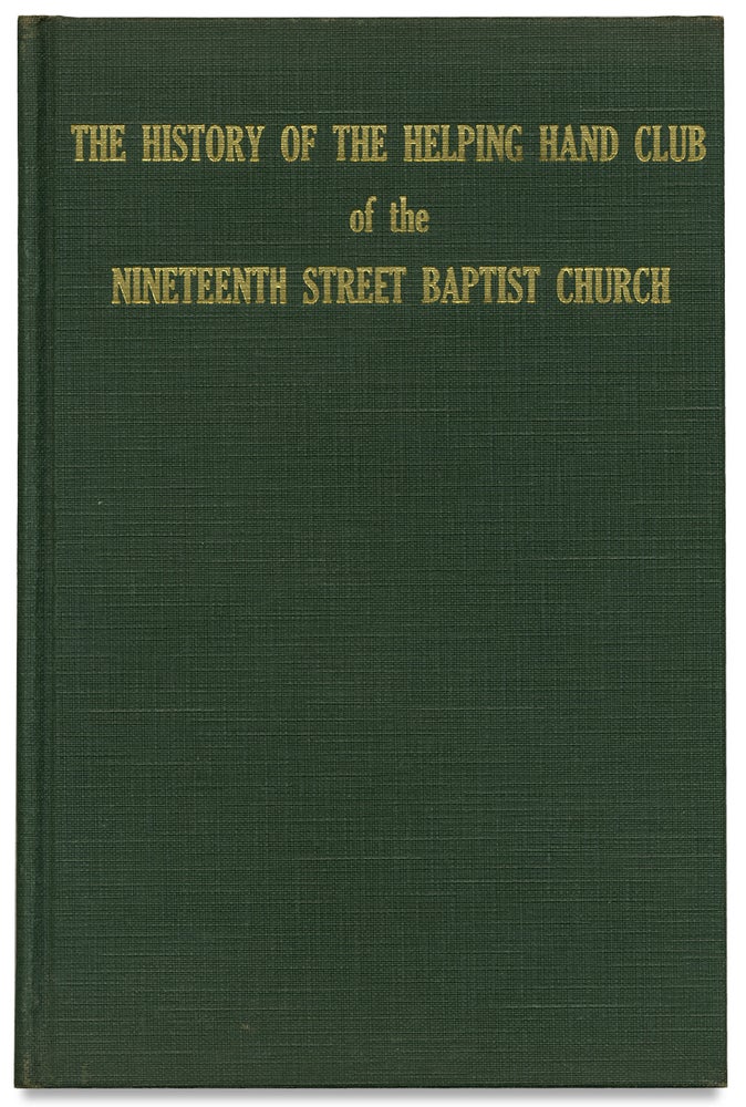 [3727577] History of the Helping Hand Club of the Nineteenth Street Baptist Church. Mary Emma Cabaniss.