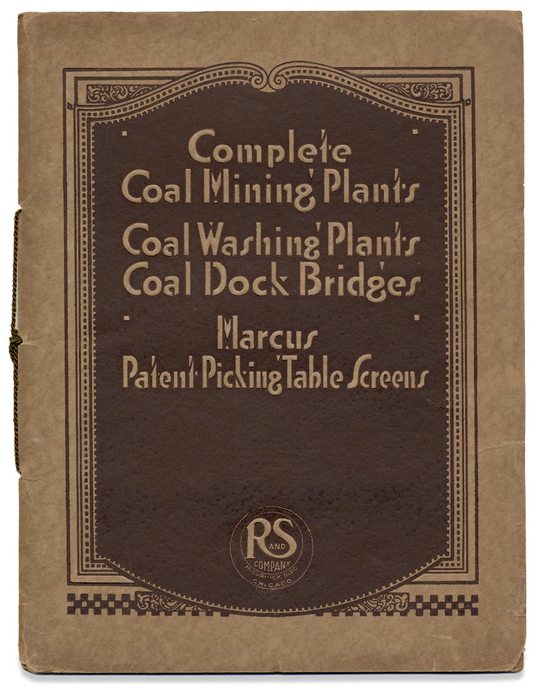 [3727611] Complete Coal Mining Plants. Coal Washing Plants. Coal Dock Bridges. Marcus Patent Picking Table Screens. President Warren R. Roberts, Roberts, Schaefer Co.