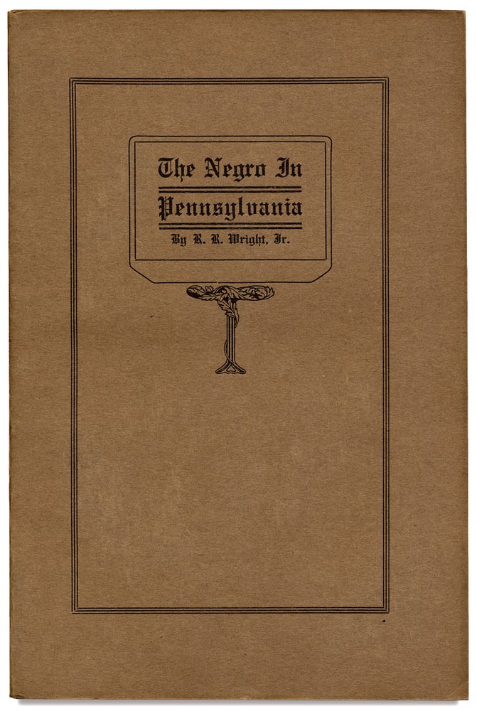 [3727891] The Negro in Pennsylvania. A Study in Economic History. A Thesis Submitted to the University of Pennsylvania in Partial Fulfillment of the Requirements for the Degree of Ph.D. Richard Wright Jr.