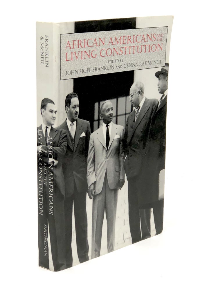 [3727905] African Americans and the Living Constitution. [Inscribed and Signed by Co-Editor John Hope Franklin]. John Hope Franklin, Genna Rae McNeil.