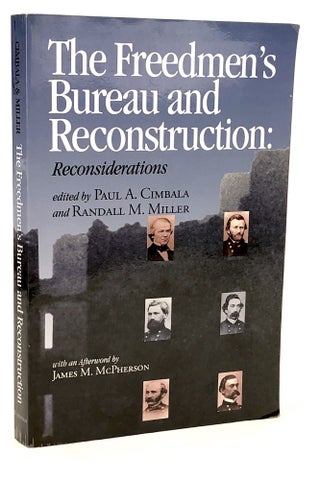 3727937] The Freedmen’s Bureau and Reconstruction. Reconsiderations. Paul A. Cimbala, Randall...