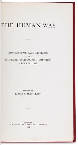 The Human Way. Addresses on Race Problems at the Southern Sociological Congress Atlanta, 1913.
