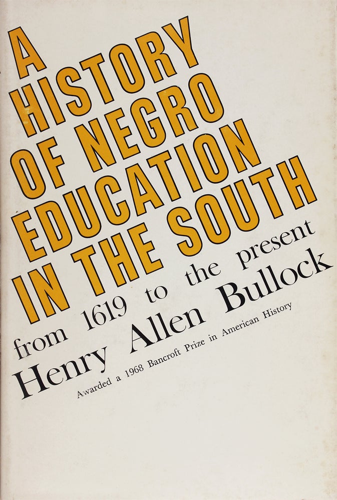 [3727969] A History of Negro Education in the South: From 1619 to the Present. Henry Allen Bullock.