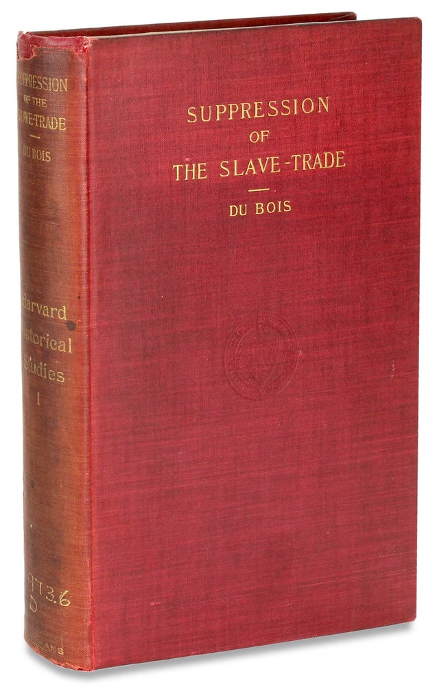 [3727997] The Suppression of the African Slave-Trade to the United States 1638-1870. [First Edition]. W E. Burghardt Du Bois, 1868–1963.