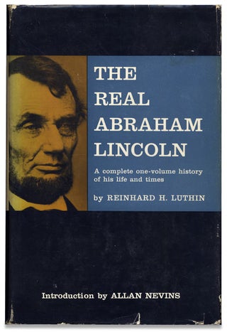 The Real Abraham Lincoln. A Complete One Volume History of His Life and Times. [With Author’s Autograph Letter Signed]