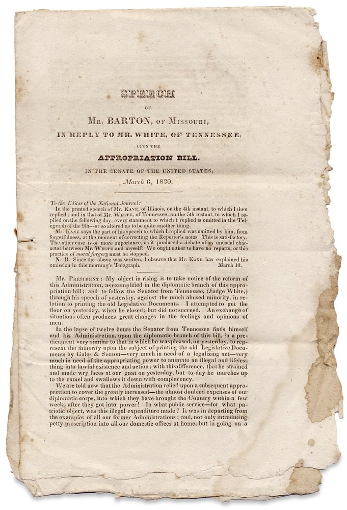[3728018] Speech of Mr. Barton, of Missouri, in Reply to Mr. White, of Tennessee, Upon the Appropriation Bill. In the Senate of the United States, March 6, 1830. David Barton, 1783–1837, 1773–1840, Hugh L. White.