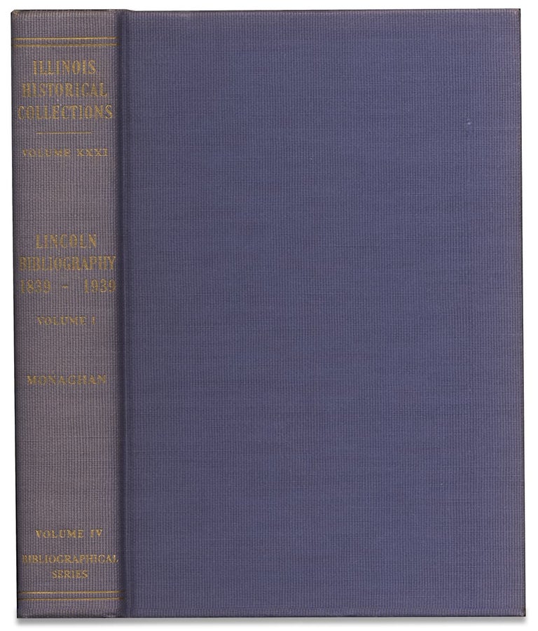 [3728022] [Standard Abraham Lincoln Bibliography:] Collections of the Illinois State Historical Library…Lincoln Bibliography 1839–1939. [Two Volume Set]. Jay Monaghan, 1891–1980.