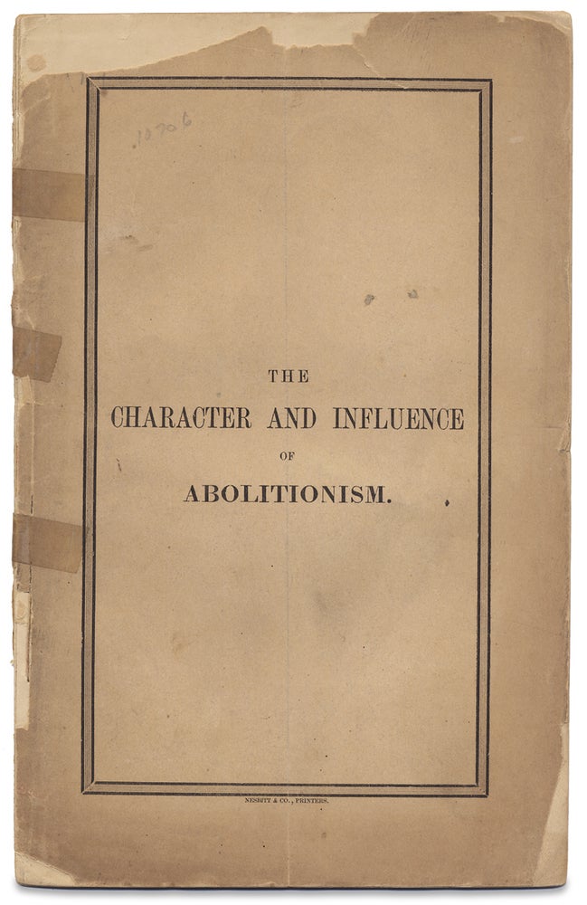[3728061] The Character and Influence of Abolitionism. A Sermon Preached in the First Presbyterian Church, Brooklyn, on Sabbath Evening, December 9th, 1860. Pastor Rev. Henry J. Van Dyke, 1822–1891.