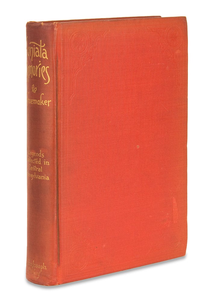 [3728082] Juniata Memories, Legends Collected in Central Pennsylvania. [Presentation Copy]. Henry W. Shoemaker, 1880–1958.