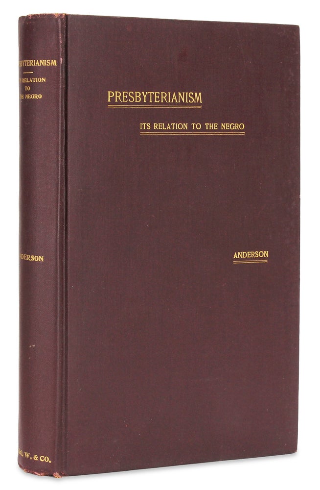 [3728135] Presbyterianism. Its Relation to the Negro. Illustrated by the Berean Presbyterian Church, Philadelphia, with Sketch of the Church and Autobiography of the Author. Francis J. Grimke, John B. Reeve, Matthew Anderson, 1845–1928.