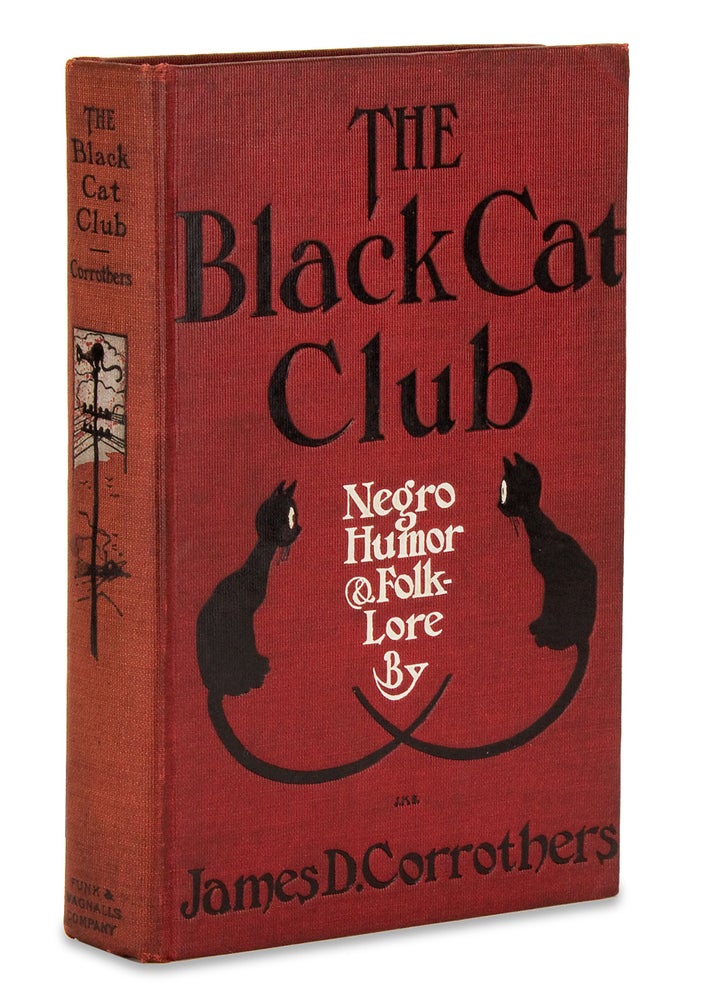 [3728149] The Black Cat Club. Negro humor & folk-lore. James D. Corrothers, 1869–1917, James David Corrothers, J K. Bryans.