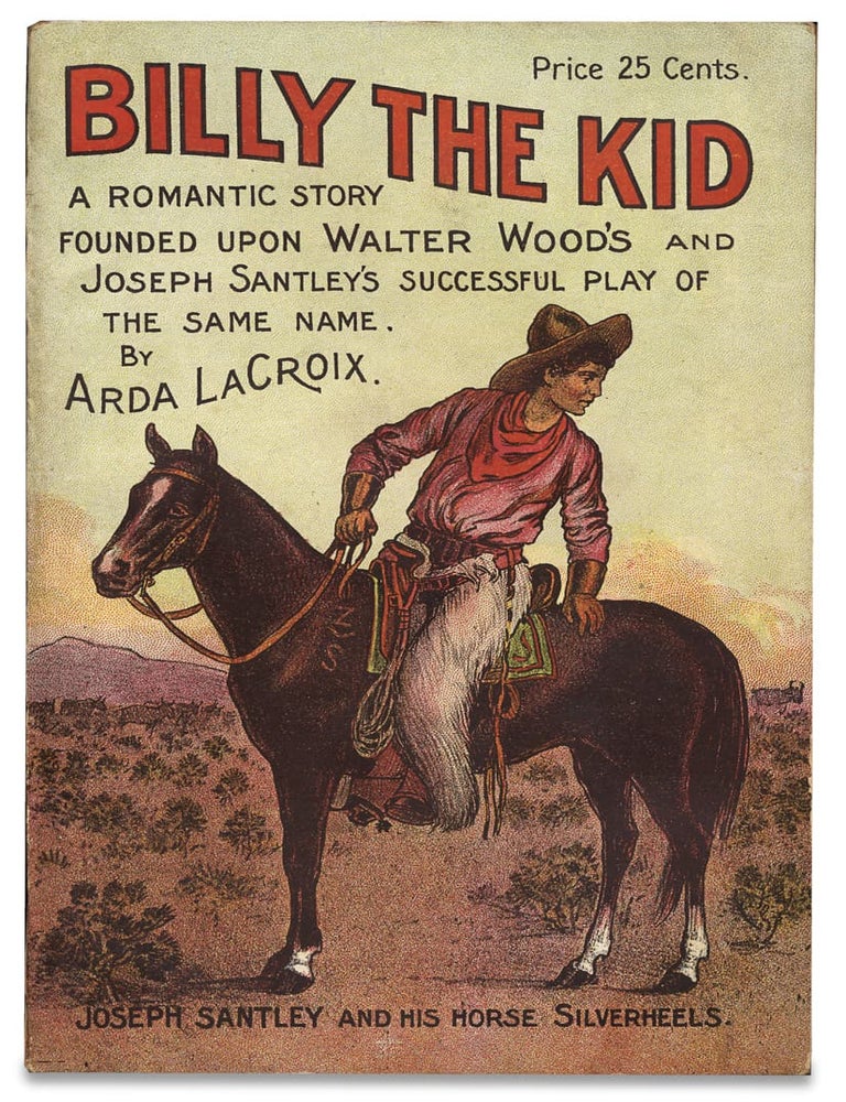 [3728229] Billy the Kid. A Romantic Story Founded Upon the Play of the Same Name. [within:] Play Book Series. Arda LaCroix, Joseph Santley.
