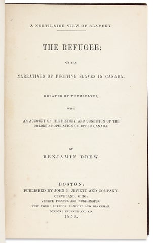 The Refugee: or the Narratives of the Fugitive Slaves in Canada. Related by themselves, with an Account of the History and Condition of the Colored Population of Upper Canada.