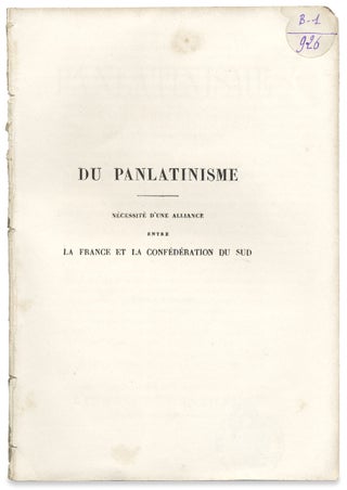 Du Panlatinisme: Nécessité d’une Alliance entre La France et La Confédération du Sud. (Du Panlatinisme: Necessite d’une Alliance entre La France et La Confederation du Sudy)