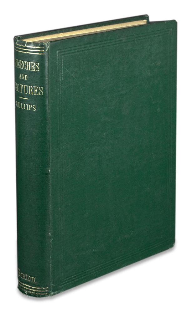 [3728446] Speeches, Lectures, and Letters. Wendell Phillips, 1811–1884.