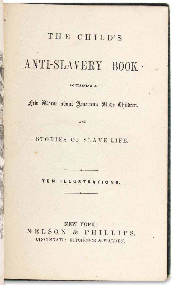[3728471] The Child’s Anti-Slavery Book containing a Few Words about American Slave Children, and Stories of Slave Life. Julia Colman, Matilda G. Thompson, “D W.”.