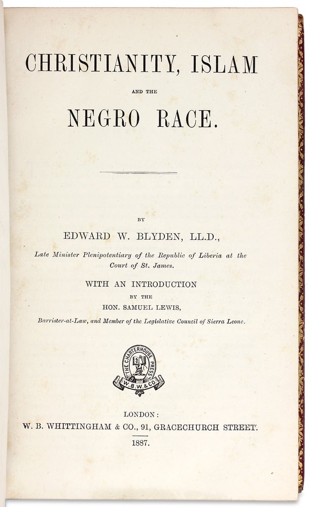 [3728487] Christianity, Islam and the Negro Race. Edward W. Blyden.