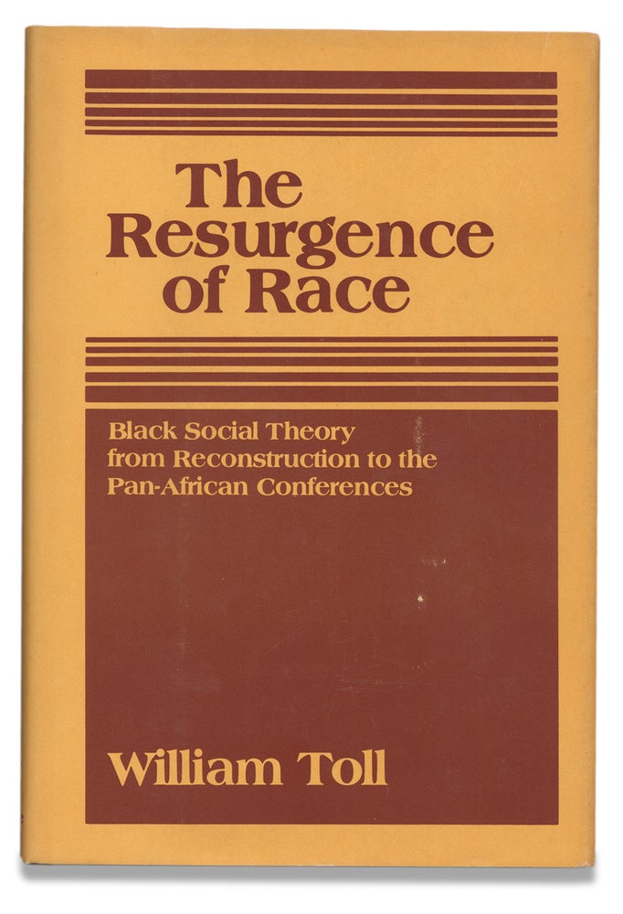 [3728582] The Resurgence Of Race. Black Social Theory From Reconstruction To The Pan-African Conferences. William Toll.