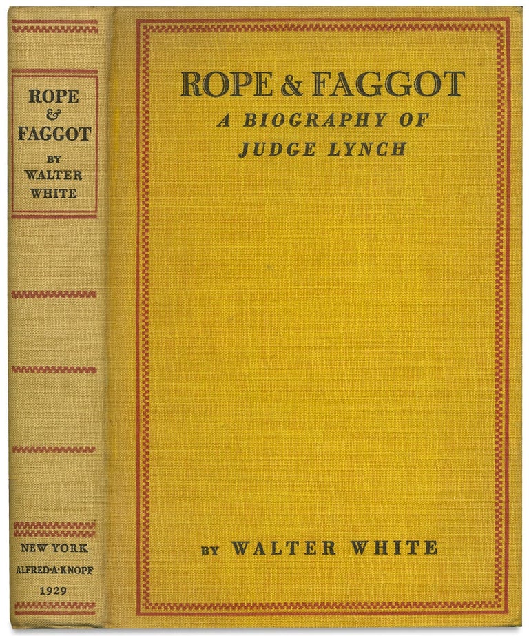 [3728584] Rope & Faggot. A Biography of Judge Lynch. Walter White.