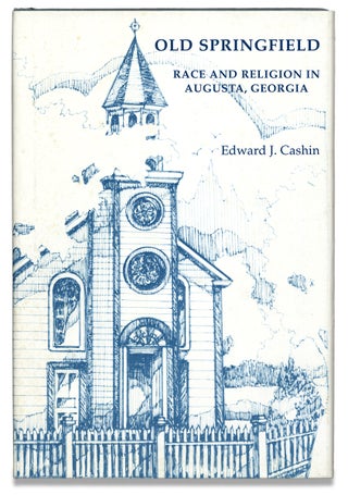 3728639] Old Springfield. Race and Religion in Augusta, Georgia. Edward J. Cashin
