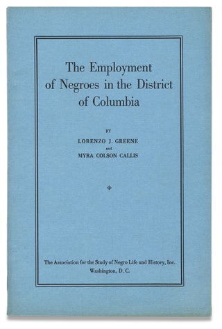 3728640] The Employment of Negroes in the District of Columbia. Lorenzo J. Greene, Myra Colson...