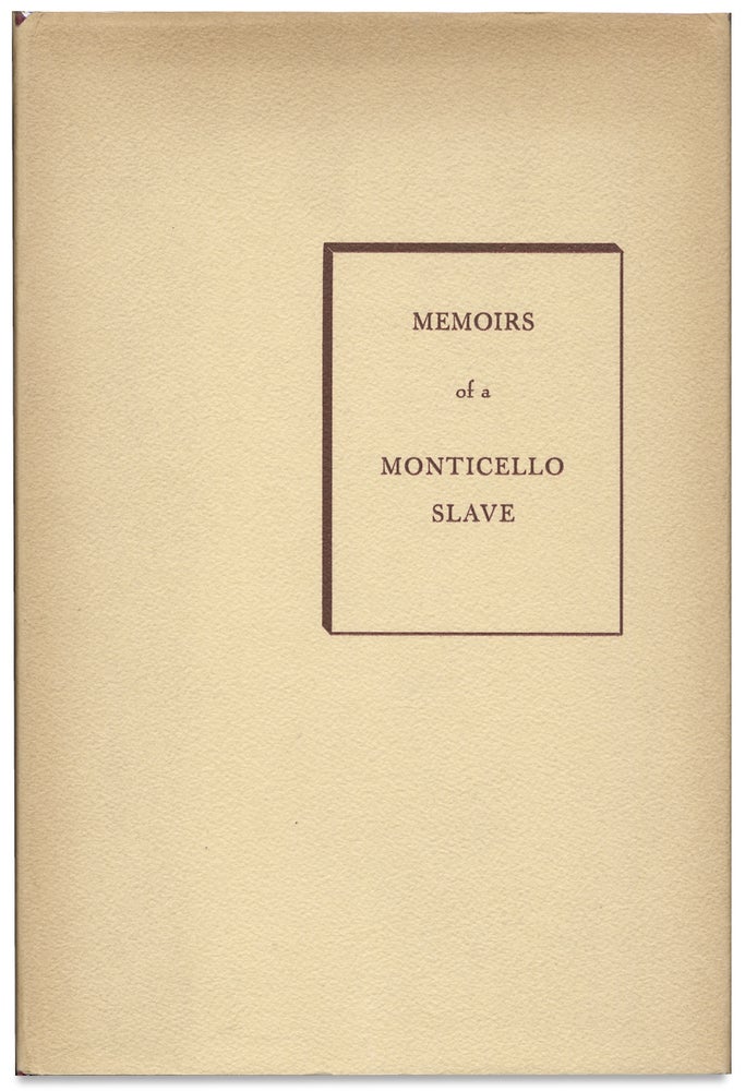 [3728679] Memoirs of a Monticello Slave, as Dictated to Charles Campbell in the 1840’s by Isaac, one of Thomas Jefferson’s Slaves. Rayford W. Logan, 1897–1982, 1775–1850, Isaac Jefferson.