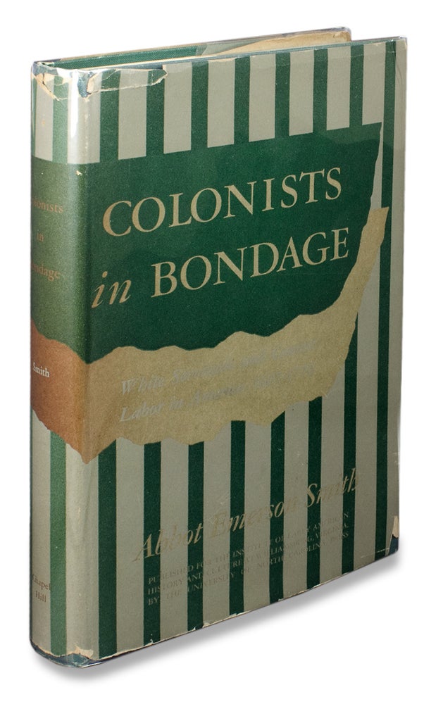 [3728691] Colonists in Bondage. White Servitude and Convict Labor in America, 1607-1776. Abbot Emerson Smith.