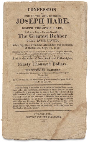 Confession of one of the mail robbers, Joseph Hare, alias Joseph Thompson Hare, and according to his own narrative The Greatest Robber that Ever Lived; Who, together with John Alexander, was executed at Baltimore, Sept. 10, 1818. Detailing his robberies in the states of Kentucky, Virginia, Maryland, Tennessee, Ohio, Louisiana, Pennsylvania…