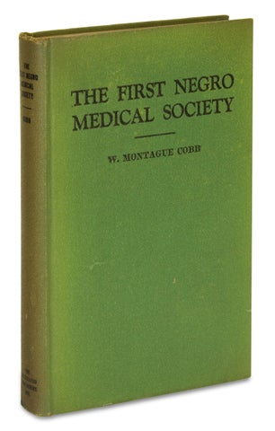 The First Negro Medical Society. A History of the Medico-Chirurgical Society of the District of Columbia, 1884-1939. [Inscribed Copy]