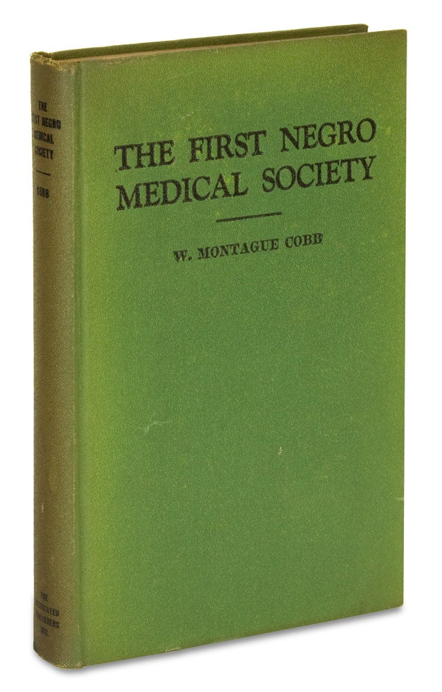 [3728815] The First Negro Medical Society. A History of the Medico-Chirurgical Society of the District of Columbia, 1884-1939. [Inscribed Copy]. W. Montague Cobb.
