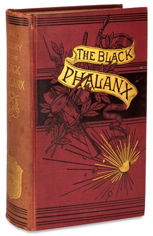 The Black Phalanx; A History of the Negro Soldiers of the United States in the wars of 1775-1812, 1861-’65.